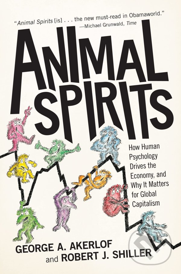 Levně Animal Spirits (How Human Psychology Drives the Economy, and Why It Matters for Global Capitalism) - kniha z kategorie Ekonómia