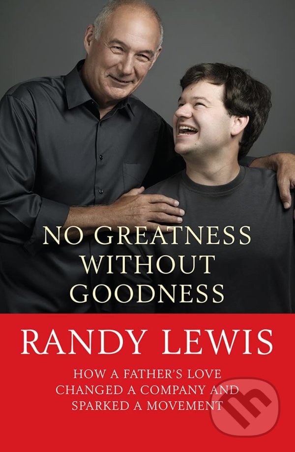 Levně No Greatness Without Goodness (How a father's love changed a company and sparked a movement) - kniha z kategorie Biznis a manažment