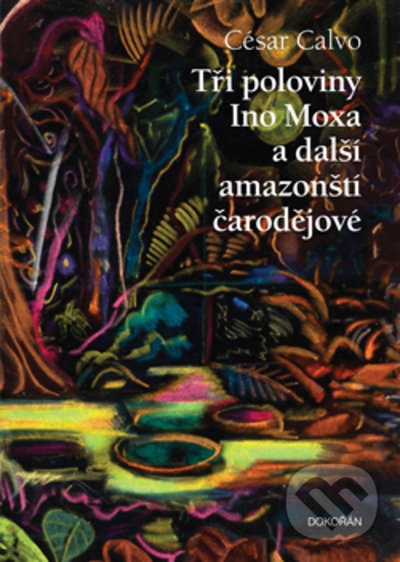 Levně Tři poloviny Ino Moxa a další amazonští čarodějové - kniha z kategorie Beletria