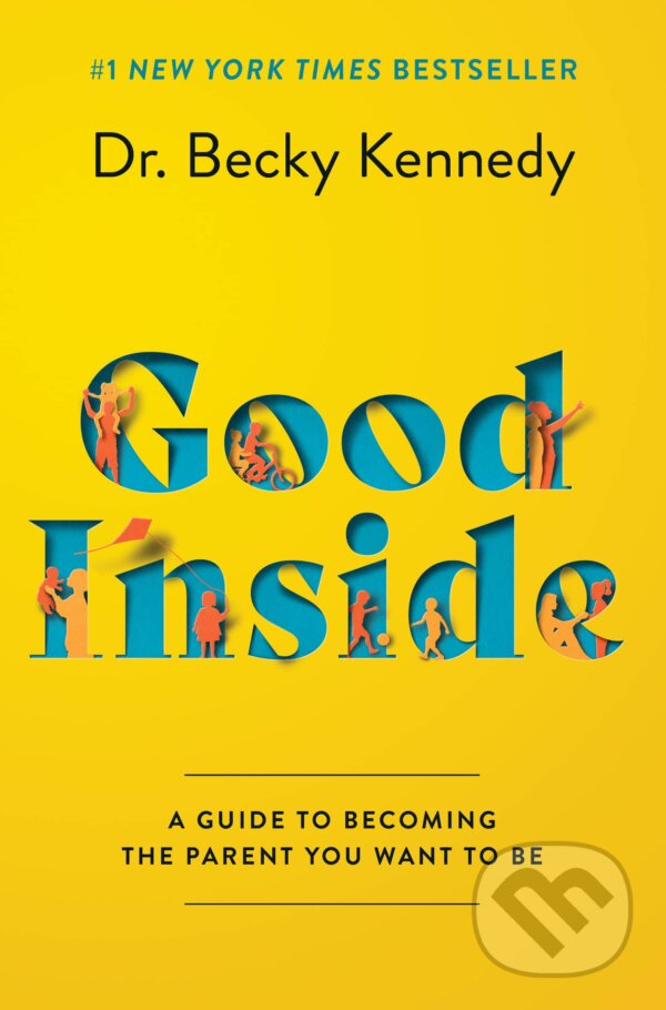 Levně Good Inside (A Guide to Becoming the Parent You Want to Be) - kniha z kategorie Pedagogika