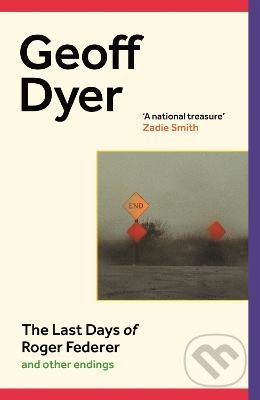 Kniha: The Last Days of Roger Federer (Geoff Dyer)