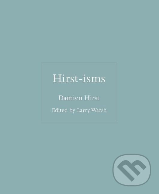 Levně Hirst-isms - Damien Hirst - kniha z kategorie Citáty