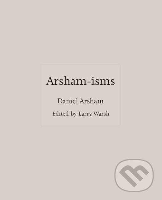 Arsham-isms - Daniel Arsham, Princeton University, 2021