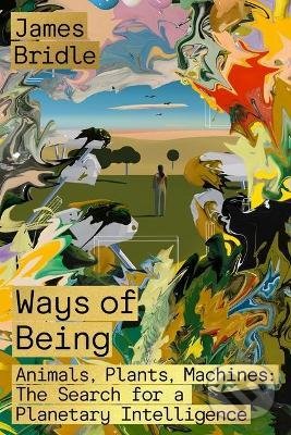 Kniha Ways of Being : Animals, Plants, Machines