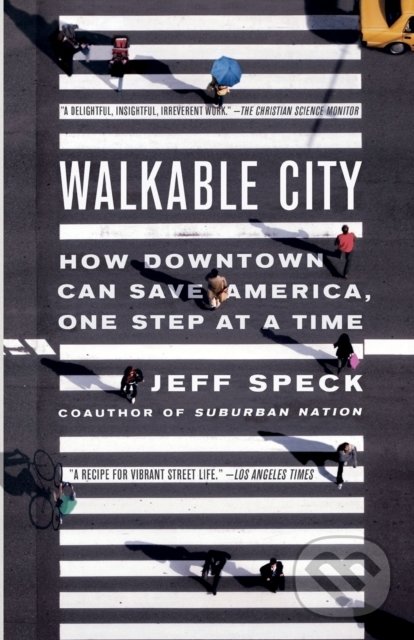 Kniha: Walkable City (Jeff Speck). North Point, 2013