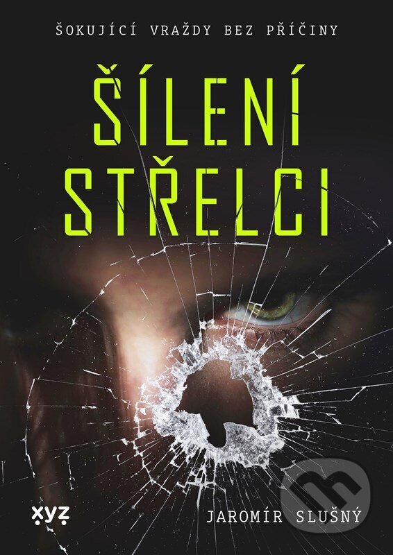 Levně Šílení střelci (šokující vraždy bez příčiny) - Jaromír Slušný - kniha z kategorie Thrillery