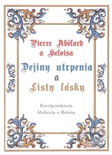 Levně Pierre Abélard a Heloisa - Dejiny utrpenia a listy lásky - kniha z kategorie Beletria