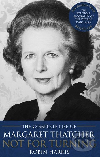 Levně Not For Turning (The Complete Life of Margaret Thatcher) - kniha z kategorie Životopisy