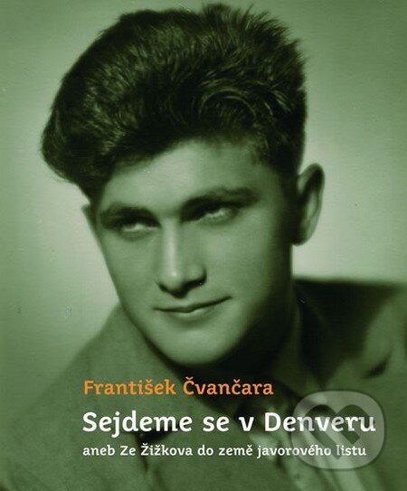 Levně Sejdeme se v Denveru - František Čvančara - kniha z kategorie Životopisy