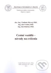 Cestné vozidlá - návody na cvičenia - Vladimír Rievaj, Ján Vrábel, Ján Ondruš, EDIS, 2014