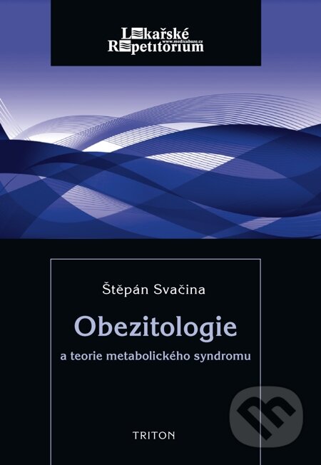 Obezitologie a teorie metabolického syndromu - Štěpán Svačina, Triton, 2013