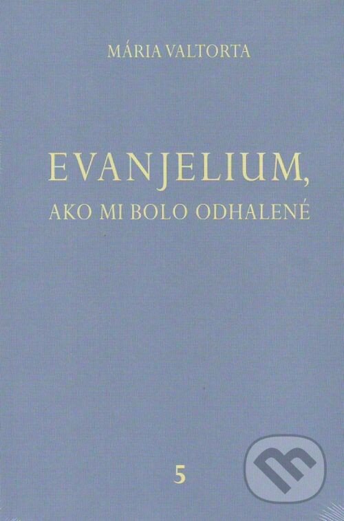 Levně Evanjelium, ako mi bolo odhalené 5 - Mária Valtorta - kniha z kategorie Náboženská literatúra