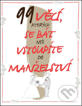 Kniha: 99 věcí, kterých se bát, než vstoupíte do manželství (David Laňka). No Limits, 2014