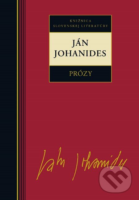 Prózy - Ján Johanides - Ján Johanides, Kalligram, 2009