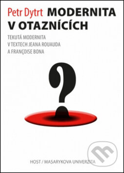 Levně Modernita v otaznících (Tekutá modernita v textech Jeana Rouauda a Françoise Bona) - kniha z kategorie Filozofia