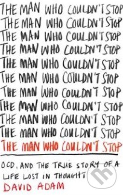 Kniha: The Man Who Couldn't Stop (David Adam). Pan Macmillan, 2014