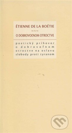 Levně O dobrovoľnom otroctve - Étienne de la Boétie - kniha z kategorie Filozofia