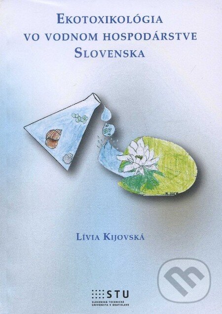 Levně Ekotoxikológia vo vodnom hospodárstve Slovenska - Lívia Kijovksá - kniha z kategorie Prírodné vedy a technika