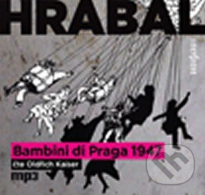 Levně Bambini di Praga 1947 (CD (mp3)) - Bohumil Hrabal - audiokniha z kategorie Beletria