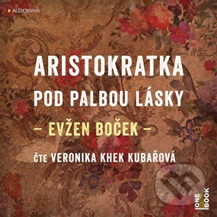 Levně Aristokratka pod palbou lásky - Evžen Boček - audiokniha z kategorie Beletria