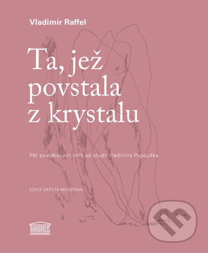 Levně Ta, jež povstala z krystalu (Pět povídkových knih se studií Vladimíra Papouška) - kniha z kategorie Beletria
