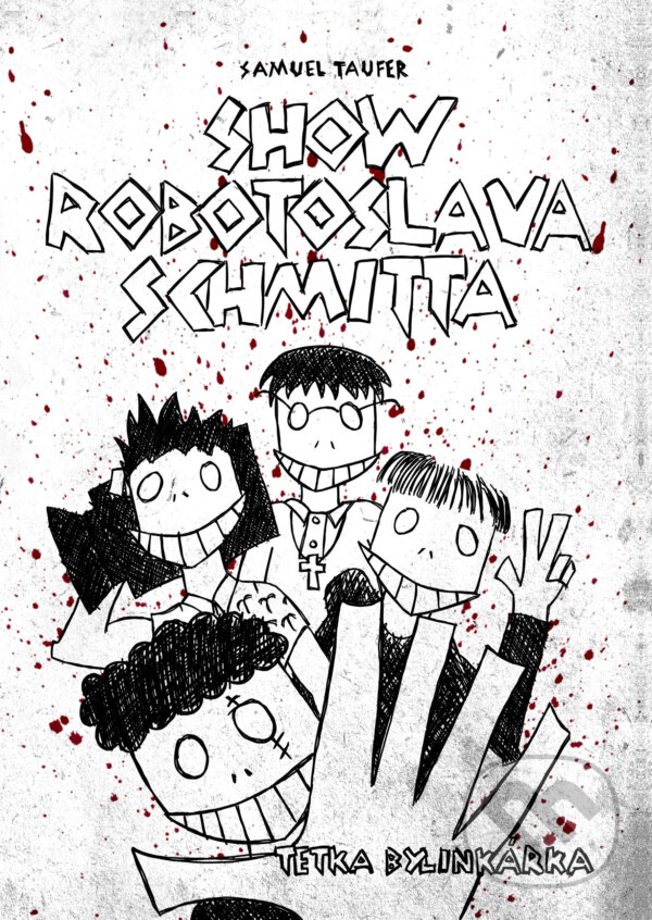 Levně Show Robotoslava Schmitta (Tetka Bylinkárka) - Samuel Taufer - kniha z kategorie Thrillery