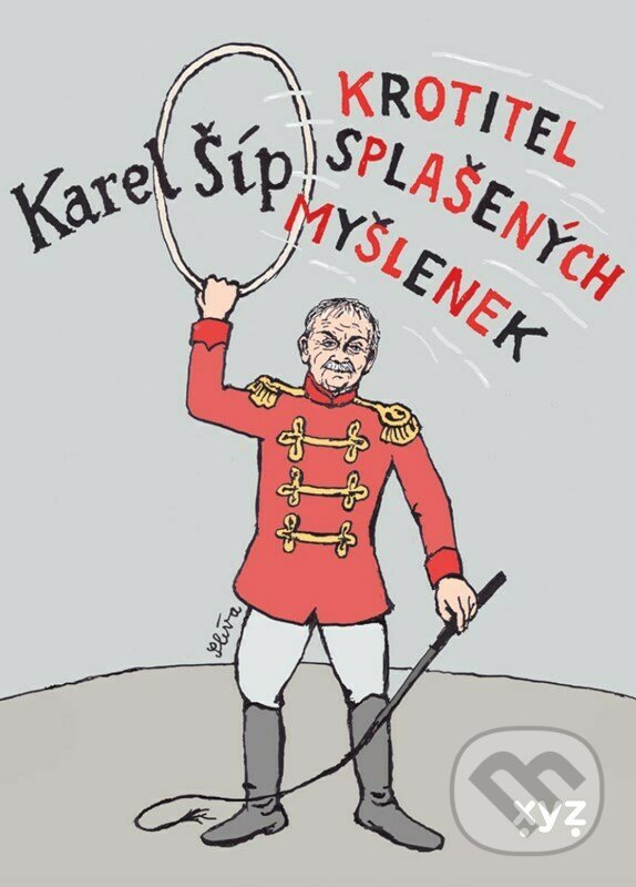 Levně Krotitel splašených myšlenek - Karel Šíp, Jiří Slíva (ilustrácie) - kniha z kategorie Eseje, úvahy a glosy