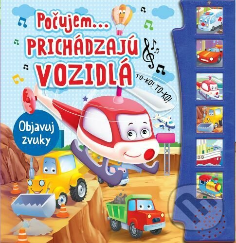 Levně Počujem...prichádzajú vozidlá - objavuj zvuky - kniha z kategorie Beletria