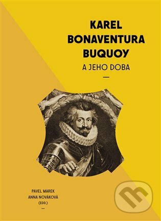 Levně Karel Bonaventura Buquoi a jeho doba - Pavel Marek, Anna Nováková - kniha z kategorie História