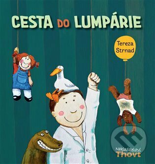 Levně Cesta do Lumpárie - Tereza Strnad, Tereza Strnad (Ilustrátor) - kniha z kategorie Beletria