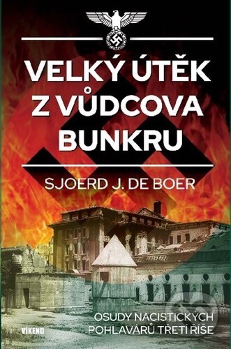 Levně Velký útěk z Vůdcova bunkru (Osudy nacistických pohlavárů Třetí říše) - kniha z kategorie 20. storočia