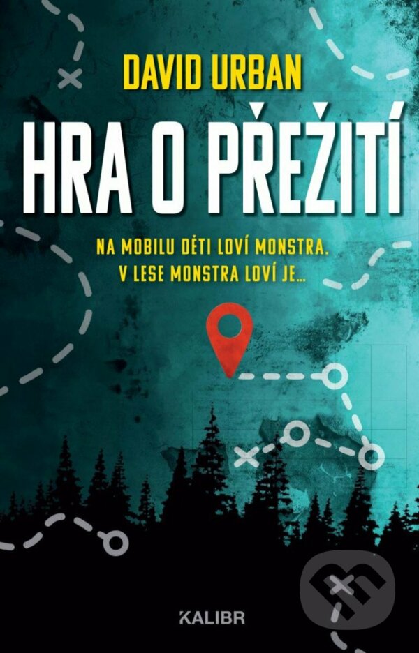 Levně Hra o přežití (Na mobilu děti loví monstra. V lese monstra loví je...) - kniha z kategorie Detektívky, trilery a horory