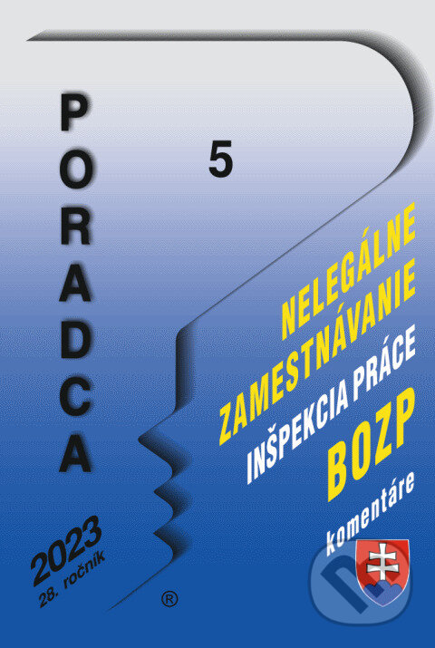 Levně Poradca č. 5 / 2023 - Nelegálne zamestnávanie, Inšpekcia práce, BOZP - kniha z kategorie Pracovné právo