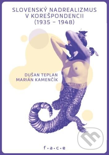 Kniha: Slovenský nadrealizmus v korešpondencii (1935-1948) (Dušan Teplan a Marián Kamenčík)