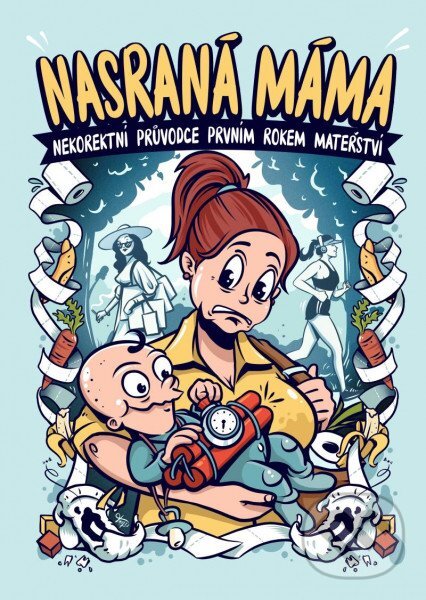 Levně Nasraná máma 2 (Nekorektní průvodce prvním rokem mateřství) - kniha z kategorie Beletria