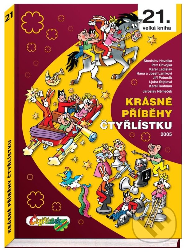 Levně Krásné příběhy Čtyřlístku 2005 (21. velká kniha) - Ljuba Štíplová, Hana Lamková, Josef Lamka, Jiří Poborák, Petr Chvojka, Stanislav Havelka, Karel…
