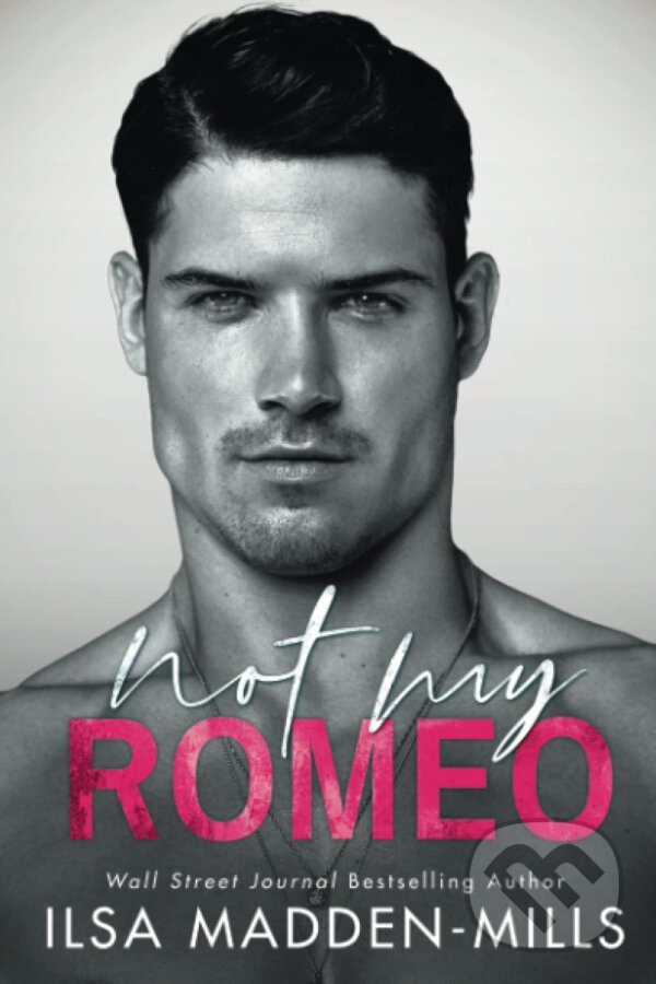 Levně Not My Romeo - Ilsa Madden-Mills - kniha z kategorie Romantika