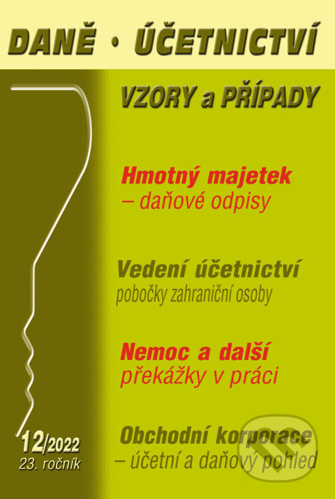 Levně Daně, účetnictví, vzory a případy č. 12 / 2022 - Hmotný majetek-odpisy, Obchodní korporace