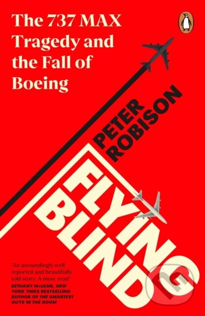 Levně Flying Blind (The 737 MAX Tragedy and the Fall of Boeing) - kniha z kategorie Odborné a náučné