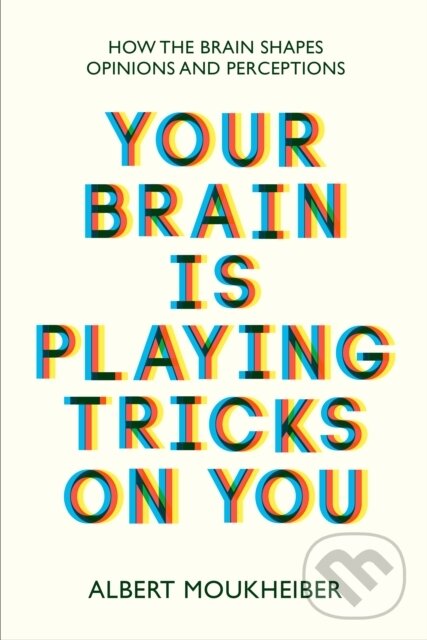 Kniha: Your Brain Is Playing Tricks On You (Albert Moukheiber)
