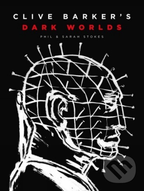 Levně Clive Barker's Dark Worlds - Phil and Sarah Stokes - kniha z kategorie Film