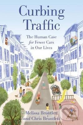 Levně Curbing Traffic (The Human Case for Fewer Cars in Our Lives) - kniha z kategorie Architektúra