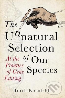 Levně The Unnatural Selection of Our Species (At the Frontier of Gene Editing) - kniha z kategorie Medicína