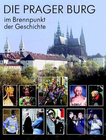 Levně Die Prager Burg (Im Brennpunkt der Geschichte) - Martin Heller, Miloš Pokorný - kniha z kategorie Miestopisy
