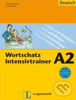 Kniha: Wortschatz Intensivtrainer A2 (Christiane Lemcke a Lutz Rohrmann). Langenscheidt, 2008