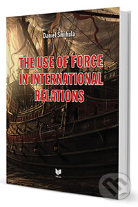 Levně The use of force in international relations - Daniel Šmihula - kniha z kategorie Odborné a náučné