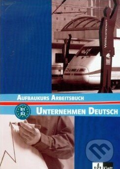 Levně Unternehmen Deutsch: Aufbaukurs Arbeitsbuch - kniha z kategorie Jazykové učebnice a slovníky