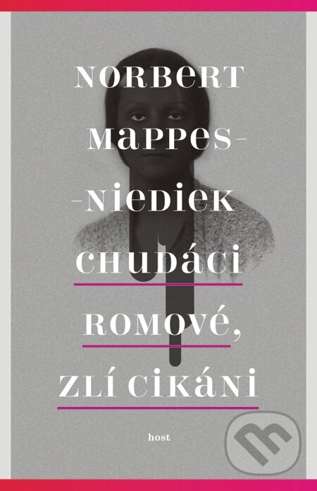 E-kniha: Chudáci Romové, zlí Cikáni (Norbert Mappes-Niediek). Host, 2013