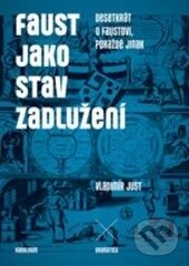 Kniha: Faust jako stav zadlužení (Vladimír Just). Karolinum, 2014