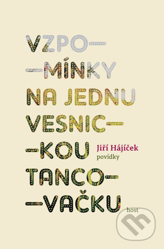 Vzpomínky na jednu vesnickou tancovačku - Jiří Hájíček, Host, 2014